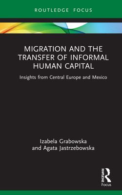 Migration and the Transfer of Informal Human Capital : Insights from Central Europe and Mexico