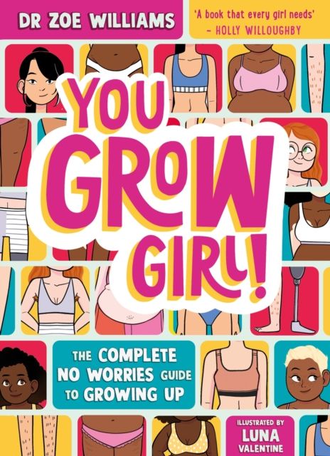 You Grow Girl! : The Complete No Worries Guide to Puberty and Growing Up