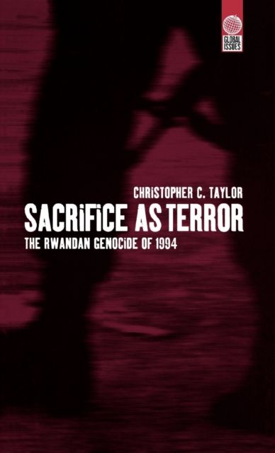 Sacrifice as Terror : The Rwandan Genocide of 1994