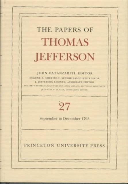 The Papers of Thomas Jefferson, Volume 27 : 1 September to 31 December 1793