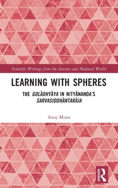 Learning With Spheres : The goladhyaya in Nityananda’s Sarvasiddhantaraja