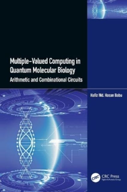 Multiple-Valued Computing in Quantum Molecular Biology : Arithmetic and Combinational Circuits