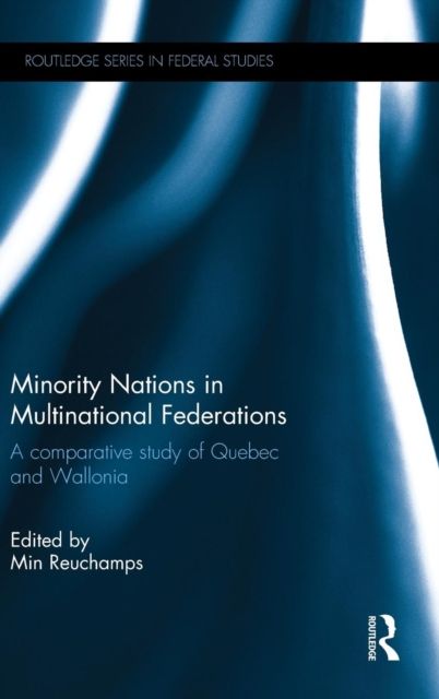 Minority Nations in Multinational Federations : A comparative study of Quebec and Wallonia