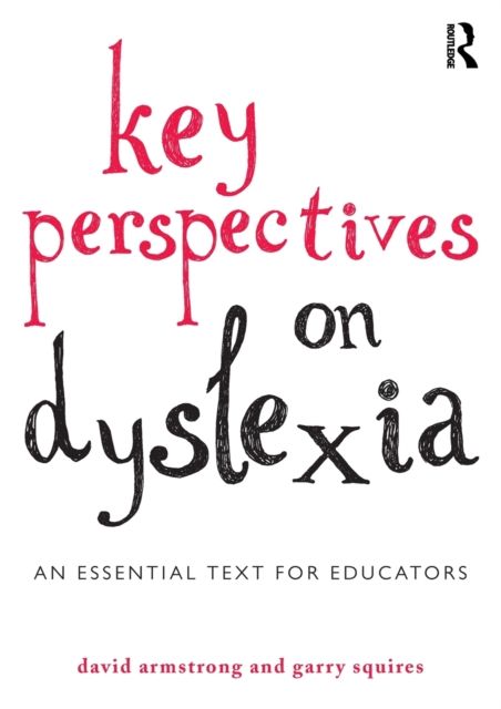 Key Perspectives on Dyslexia : An essential text for educators