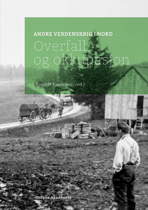 Forsidebilde av Andre verdenskrig i nord. 1. Overfall og okkupasjon