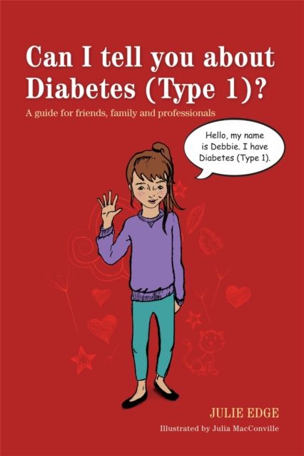 Can I tell you about Diabetes (Type 1)? : A guide for friends, family and professionals