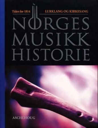 Norges musikkhistorie. Bd. 1 : tiden før 1814 : lurklang og kirkesang