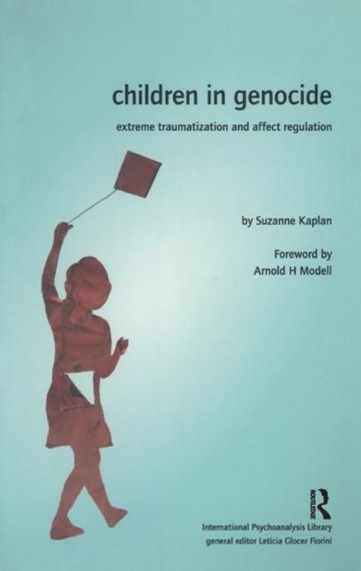 Children in Genocide : Extreme Traumatization and Affect Regulation