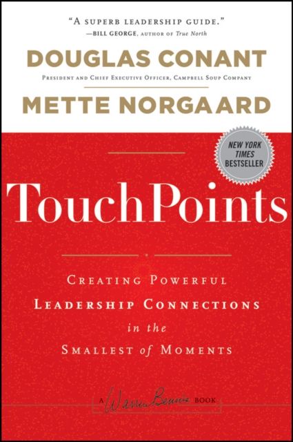 TouchPoints : Creating Powerful Leadership Connections in the Smallest of Moments