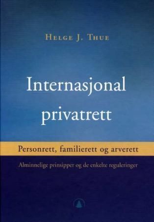Internasjonal privatrett : personrett, familierett og arverett : alminnelige prinsipper og de enkelte reguleringer