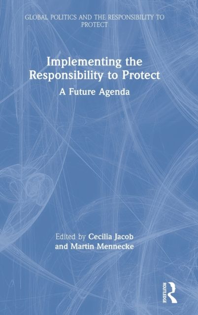 Implementing the Responsibility to Protect : A Future Agenda