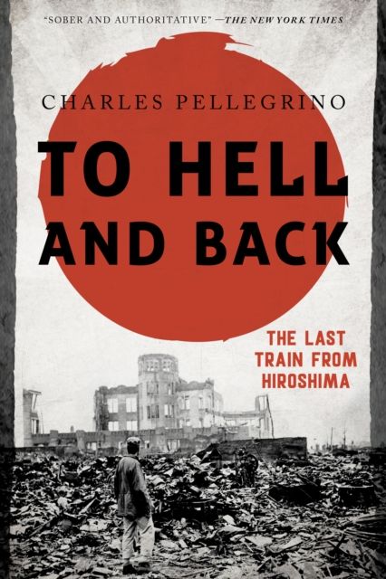 To Hell and Back : The Last Train from Hiroshima