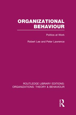Organizational Behaviour (RLE: Organizations) : Politics at Work