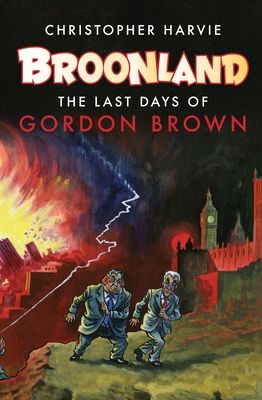 Broonland : The Last Days of Gordon Brown