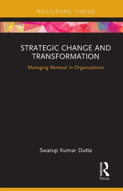 Strategic Change and Transformation : Managing Renewal in Organisations