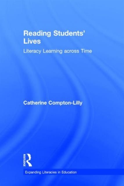 Reading Students' Lives : Literacy Learning across Time