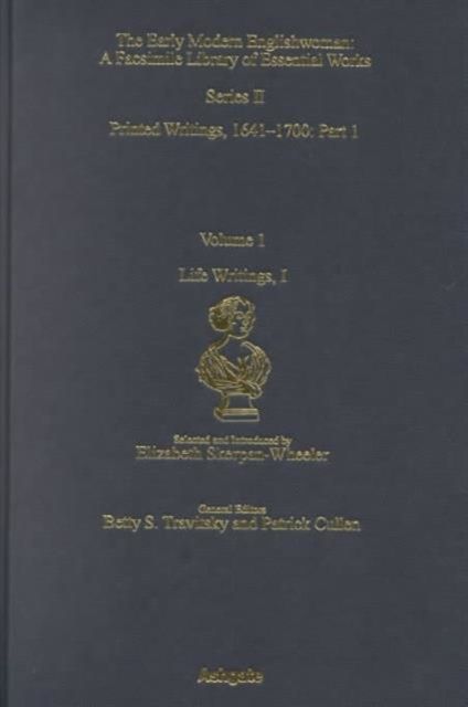 Life Writings I : Printed Writings 1641–1700: Series II, Part One, Volume 1