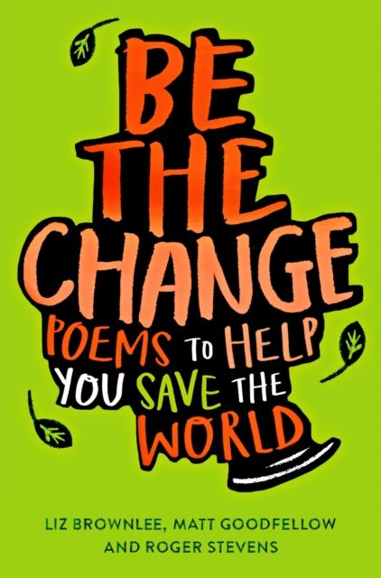 Be The Change : Poems to Help You Save the World