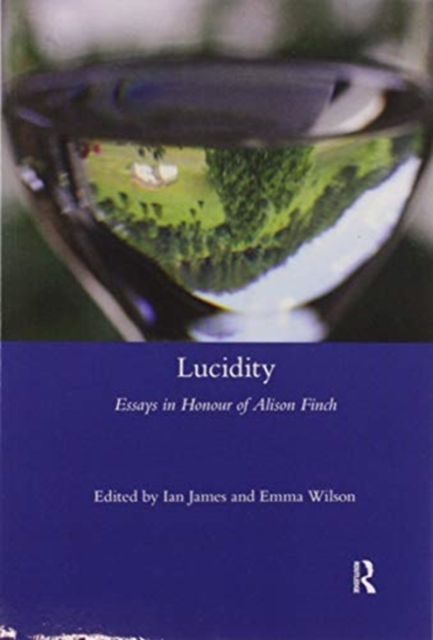 Lucidity : Essays in Honour of Alison Finch