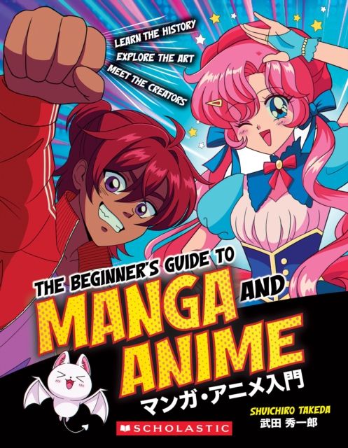 The beginner's guide to manga and anime : Learn the history, explore the art, meet the creators