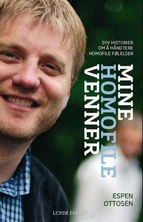 Mine homofile venner : syv historier om å håndtere homofile følelser