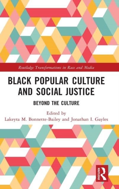 Black Popular Culture and Social Justice : Beyond the Culture
