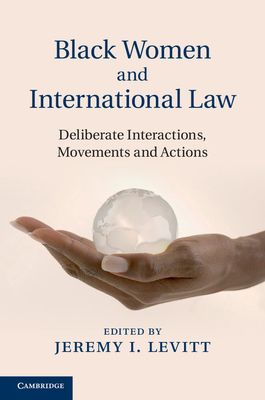 Forsidebilde av Black Women and International Law : Deliberate Interactions, Movements and Actions