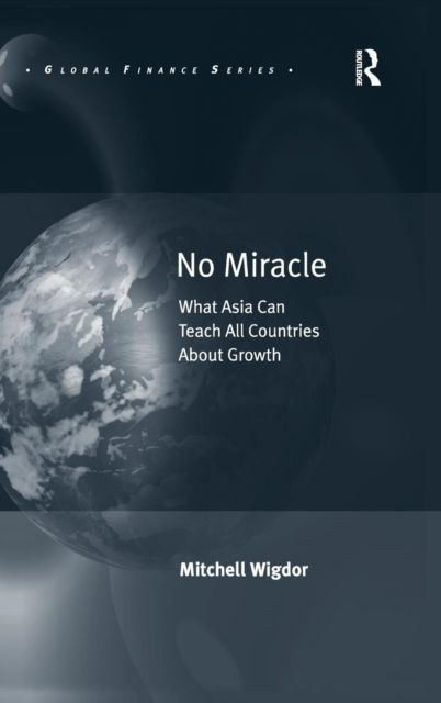 No Miracle : What Asia Can Teach All Countries About Growth
