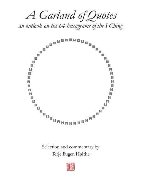 A garland of quotes : an outlook on the 64 hexagrams of the I'Ching