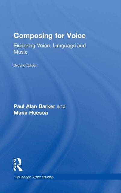 Composing for Voice : Exploring Voice, Language and Music
