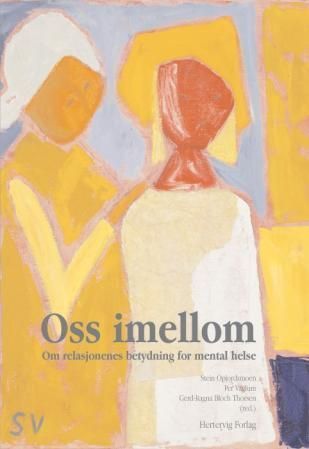 Oss imellom : om relasjonenes betydning for mental helse