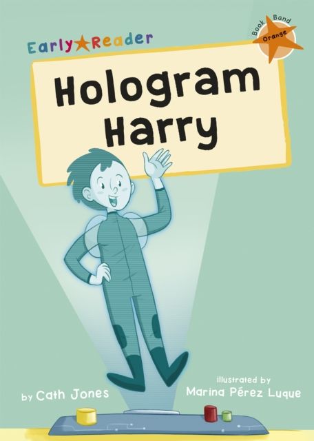 Hologram Harry : (Orange Early Reader)