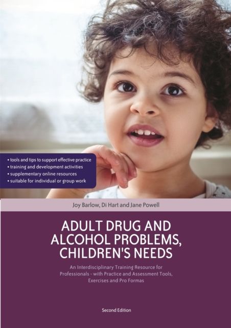 Adult Drug and Alcohol Problems, Children's Needs, Second Edition : An Interdisciplinary Training Resource for Professionals - with Practice and Assessment Tools, Exercises and Pro Formas