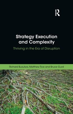 Strategy Execution and Complexity : Thriving in the Era of Disruption