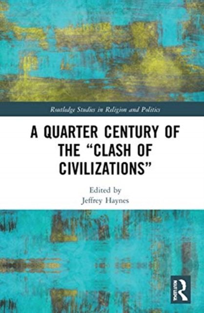 A Quarter Century of the ?Clash of Civilizations?