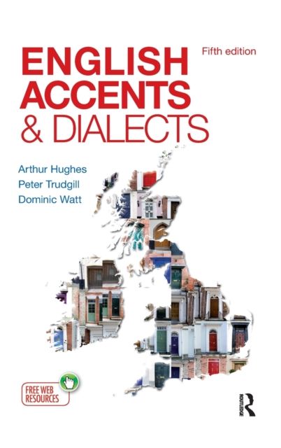 English Accents and Dialects : An Introduction to Social and Regional Varieties of English in the British Isles, Fifth Edition