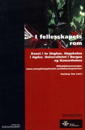 I fellesskapets rom : kunst i to tinghus, Høgskolen i Agder, Universitetet i Bergen og Hamardomen