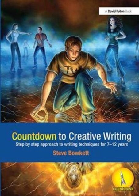 Countdown to Creative Writing : Step by Step Approach to Writing Techniques for 7-12 Years