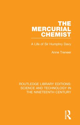 The Mercurial Chemist : A Life of Sir Humphry Davy