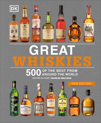Great Whiskies : 500 of the Best from Around the World