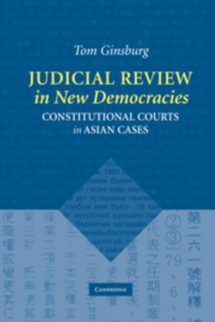 Judicial Review in New Democracies : Constitutional Courts in Asian Cases