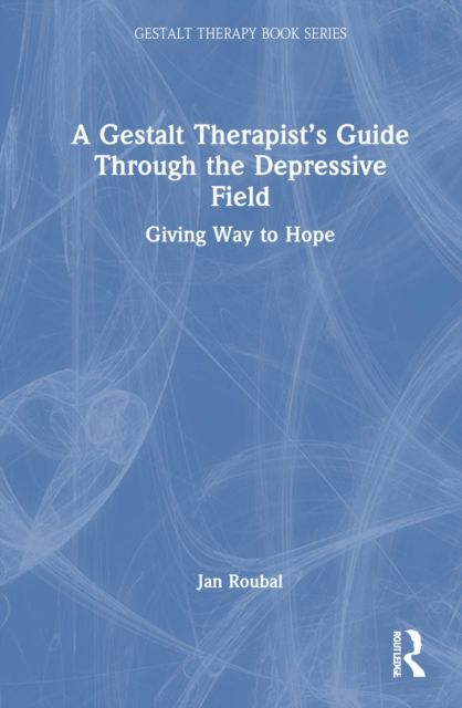 A Gestalt Therapist’s Guide Through the Depressive Field : Giving Way to Hope