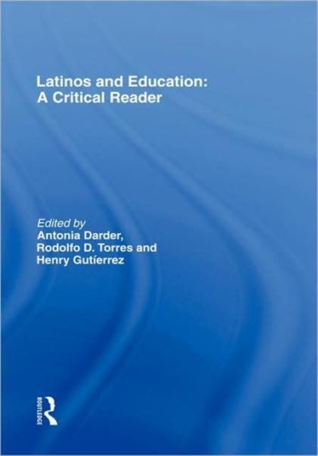 Latinos and Education : A Critical Reader