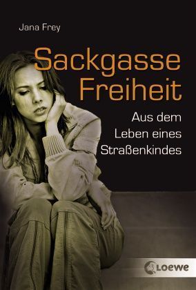 Sackgasse Freiheit : aus dem Leben eines Straßenkindes