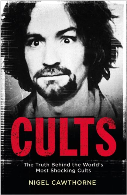 Cults : The World's Most Notorious Cults