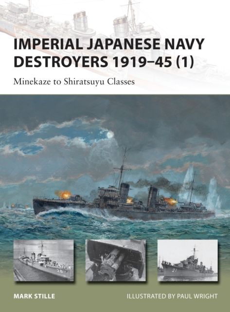 Imperial Japanese Navy Destroyers 1919–45 (1) : Minekaze to Shiratsuyu Classes