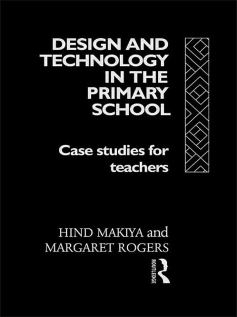 Design and Technology in the Primary School : Case Studies for Teachers