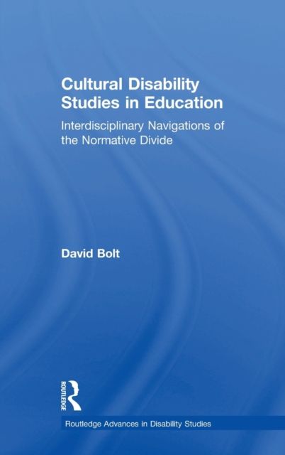 Cultural Disability Studies in Education : Interdisciplinary Navigations of the Normative Divide