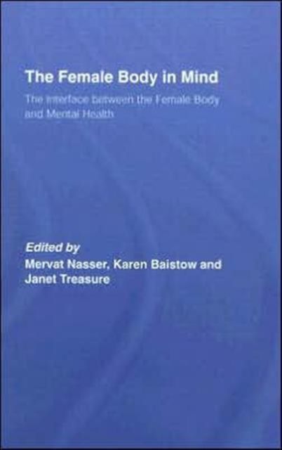 The Female Body in Mind : The Interface between the Female Body and Mental Health