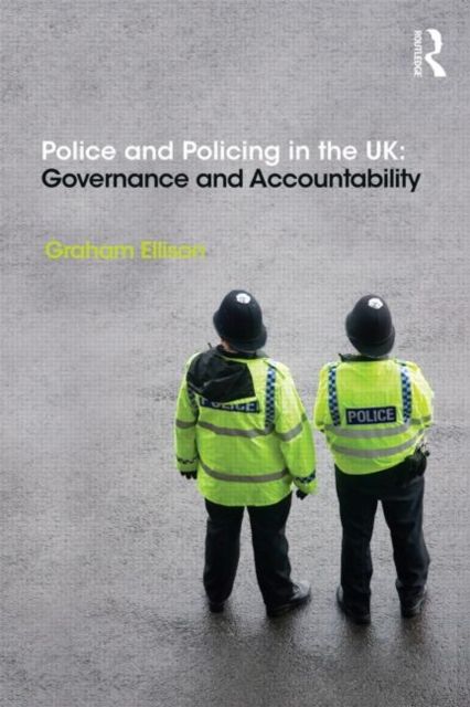 Police and Policing in the UK : Governance and Accountability